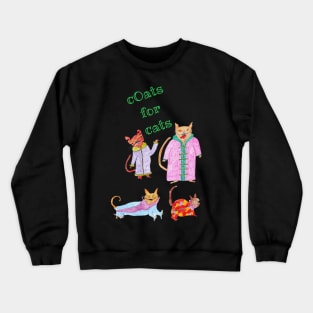 Coats for cats Crewneck Sweatshirt